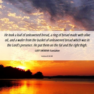Picture 06 - Leviticus 8:26 GW - He took a loaf of unleavened bread, a ring of - Bible Verse Picture