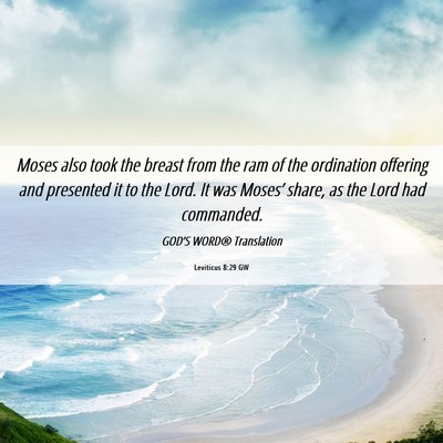Picture 06 - Leviticus 8:29 GW - Moses also took the breast from the ram of the - Bible Verse Picture