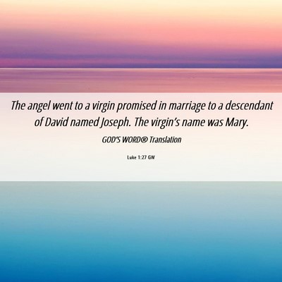 Picture 06 - Luke 1:27 GW - The angel went to a virgin promised in marriage - Bible Verse Picture