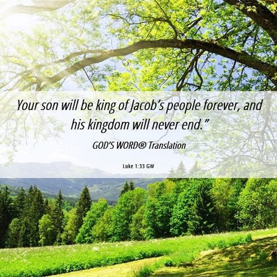Picture 06 - Luke 1:33 GW - Your son will be king of Jacob’s people - Bible Verse Picture