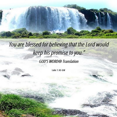 Picture 06 - Luke 1:45 GW - You are blessed for believing that the Lord would - Bible Verse Picture