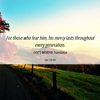 Picture 06 - Luke 1:50 GW - For those who fear him, his mercy lasts - Bible Verse Picture