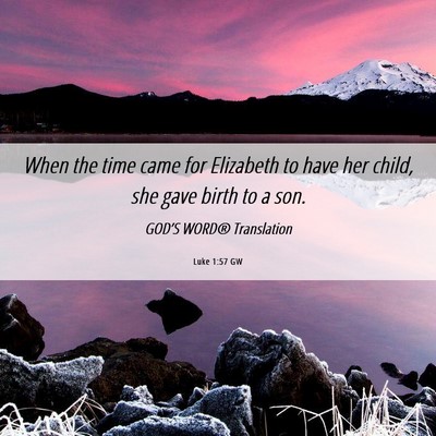 Picture 06 - Luke 1:57 GW - When the time came for Elizabeth to have her - Bible Verse Picture
