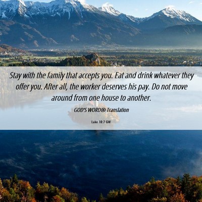 Picture 06 - Luke 10:7 GW - Stay with the family that accepts you. Eat and - Bible Verse Picture