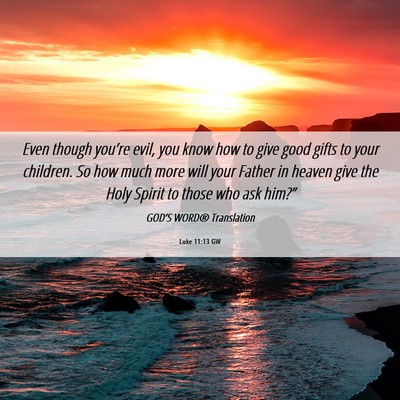 Picture 06 - Luke 11:13 GW - Even though you’re evil, you know how to give - Bible Verse Picture