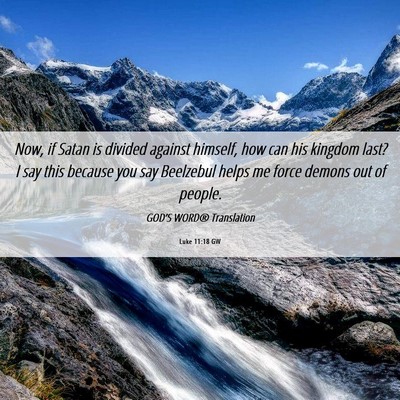 Picture 06 - Luke 11:18 GW - Now, if Satan is divided against himself, how can - Bible Verse Picture