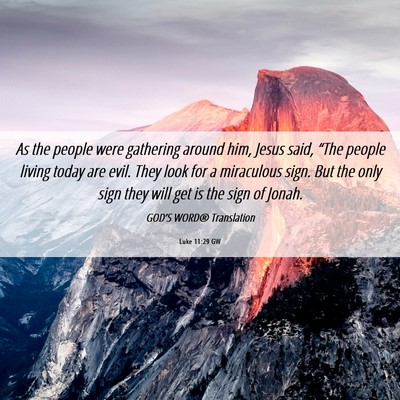 Picture 06 - Luke 11:29 GW - As the people were gathering around him, Jesus - Bible Verse Picture