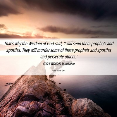 Picture 06 - Luke 11:49 GW - That’s why the Wisdom of God said, ‘I will - Bible Verse Picture