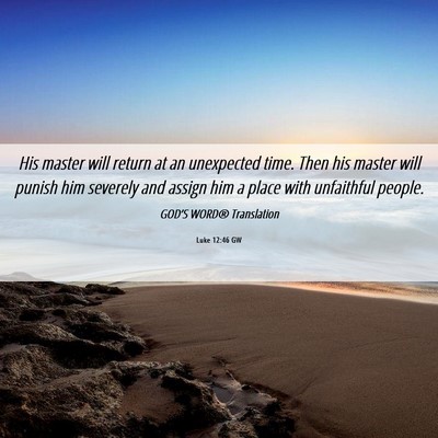 Picture 06 - Luke 12:46 GW - His master will return at an unexpected time. - Bible Verse Picture