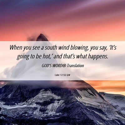 Picture 06 - Luke 12:55 GW - When you see a south wind blowing, you say, - Bible Verse Picture
