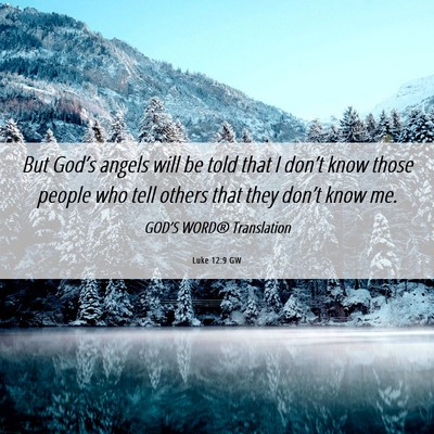 Picture 06 - Luke 12:9 GW - But God’s angels will be told that I don’t - Bible Verse Picture