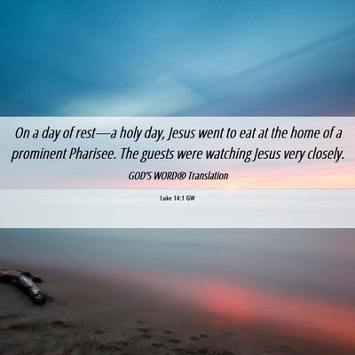 Picture 06 - Luke 14:1 GW - On a day of rest—a holy day, Jesus went to eat - Bible Verse Picture