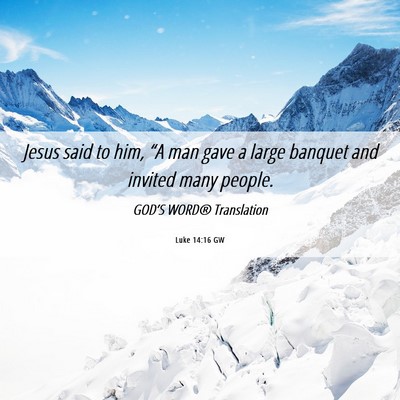 Picture 06 - Luke 14:16 GW - Jesus said to him, “A man gave a large banquet - Bible Verse Picture