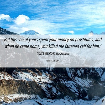 Picture 06 - Luke 15:30 GW - But this son of yours spent your money on - Bible Verse Picture