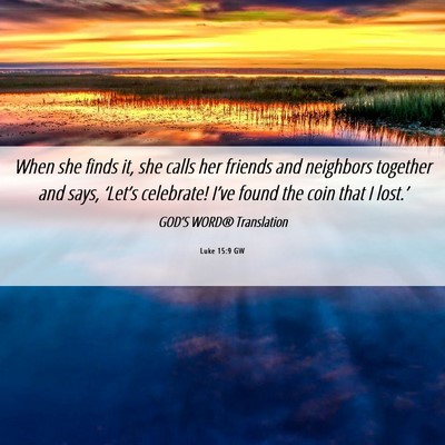 Picture 06 - Luke 15:9 GW - When she finds it, she calls her friends and - Bible Verse Picture