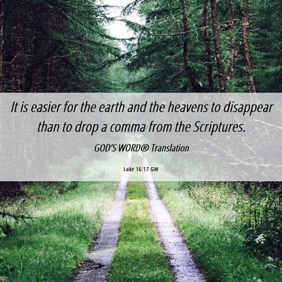 Picture 06 - Luke 16:17 GW - It is easier for the earth and the heavens to - Bible Verse Picture