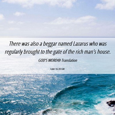 Picture 06 - Luke 16:20 GW - There was also a beggar named Lazarus who was - Bible Verse Picture