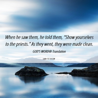 Picture 06 - Luke 17:14 GW - When he saw them, he told them, “Show - Bible Verse Picture