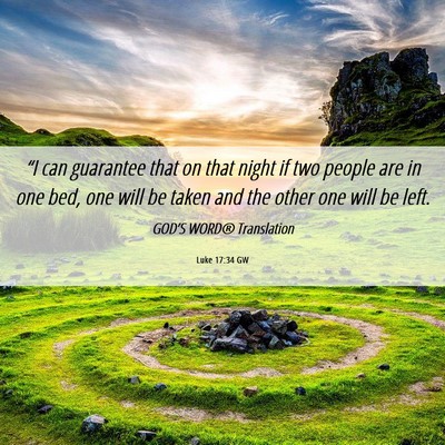 Picture 06 - Luke 17:34 GW - “I can guarantee that on that night if two - Bible Verse Picture