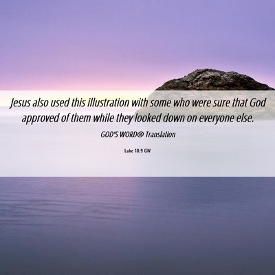 Picture 06 - Luke 18:9 GW - Jesus also used this illustration with some who - Bible Verse Picture