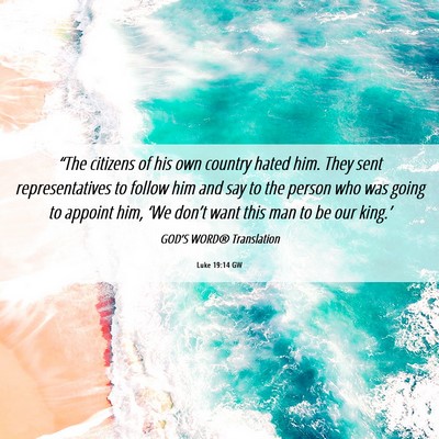 Picture 06 - Luke 19:14 GW - “The citizens of his own country hated him. - Bible Verse Picture