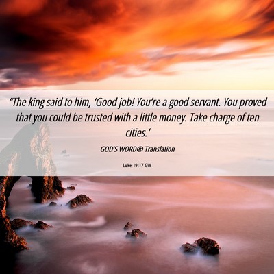 Picture 06 - Luke 19:17 GW - “The king said to him, ‘Good job! You’re a - Bible Verse Picture