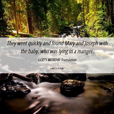 Picture 06 - Luke 2:16 GW - They went quickly and found Mary and Joseph with - Bible Verse Picture