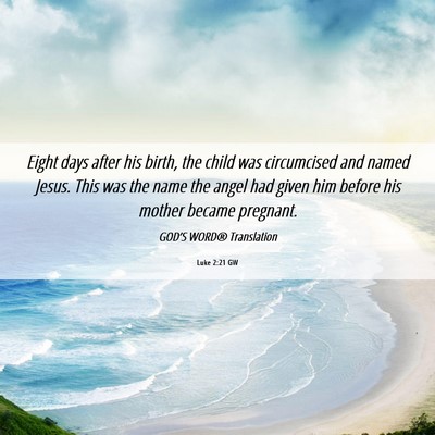 Picture 06 - Luke 2:21 GW - Eight days after his birth, the child was - Bible Verse Picture