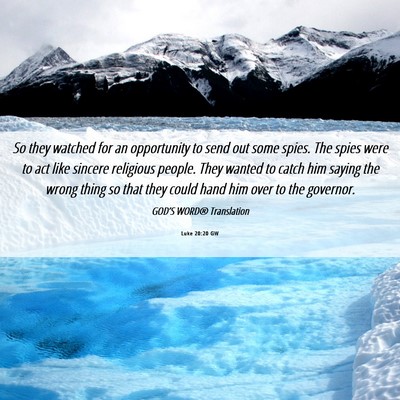 Picture 06 - Luke 20:20 GW - So they watched for an opportunity to send out - Bible Verse Picture