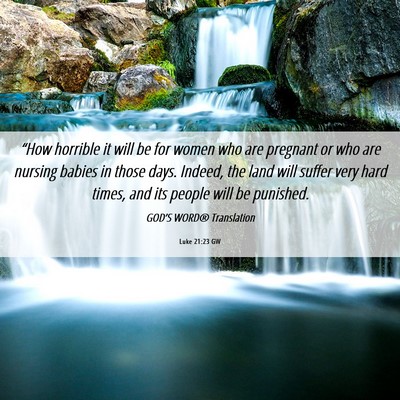 Picture 06 - Luke 21:23 GW - “How horrible it will be for women who are - Bible Verse Picture