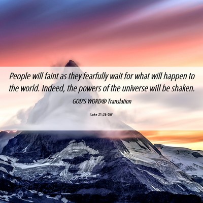 Picture 06 - Luke 21:26 GW - People will faint as they fearfully wait for what - Bible Verse Picture