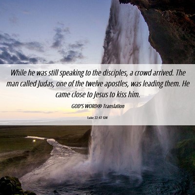 Picture 06 - Luke 22:47 GW - While he was still speaking to the disciples, a - Bible Verse Picture