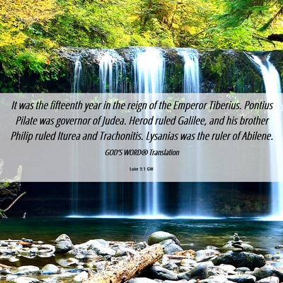 Picture 06 - Luke 3:1 GW - It was the fifteenth year in the reign of the - Bible Verse Picture