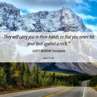 Picture 06 - Luke 4:11 GW - They will carry you in their hands so that you - Bible Verse Picture
