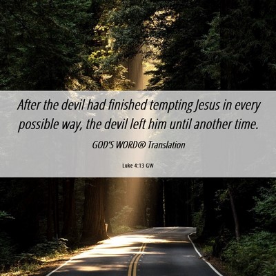 Picture 06 - Luke 4:13 GW - After the devil had finished tempting Jesus in - Bible Verse Picture