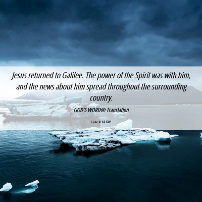 Picture 06 - Luke 4:14 GW - Jesus returned to Galilee. The power of the - Bible Verse Picture