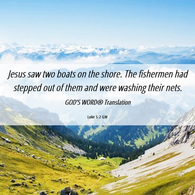 Picture 06 - Luke 5:2 GW - Jesus saw two boats on the shore. The fishermen - Bible Verse Picture