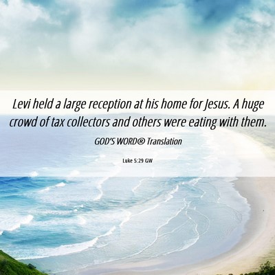 Picture 06 - Luke 5:29 GW - Levi held a large reception at his home for - Bible Verse Picture