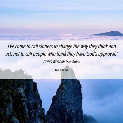 Picture 06 - Luke 5:32 GW - I’ve come to call sinners to change the way - Bible Verse Picture
