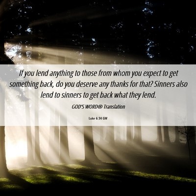 Picture 06 - Luke 6:34 GW - If you lend anything to those from whom you - Bible Verse Picture