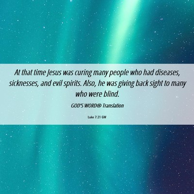Picture 06 - Luke 7:21 GW - At that time Jesus was curing many people who had - Bible Verse Picture