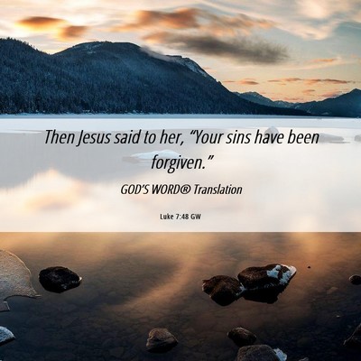 Picture 06 - Luke 7:48 GW - Then Jesus said to her, “Your sins have been - Bible Verse Picture