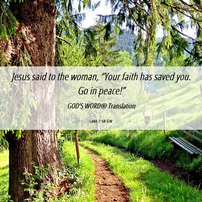Picture 06 - Luke 7:50 GW - Jesus said to the woman, “Your faith has saved - Bible Verse Picture