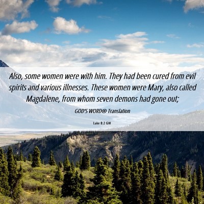 Picture 06 - Luke 8:2 GW - Also, some women were with him. They had been - Bible Verse Picture