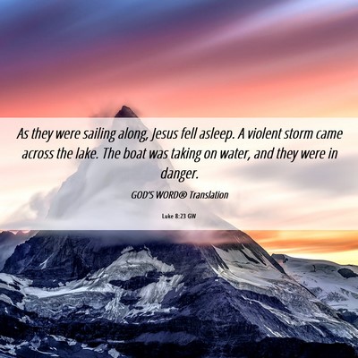 Picture 06 - Luke 8:23 GW - As they were sailing along, Jesus fell asleep. A - Bible Verse Picture