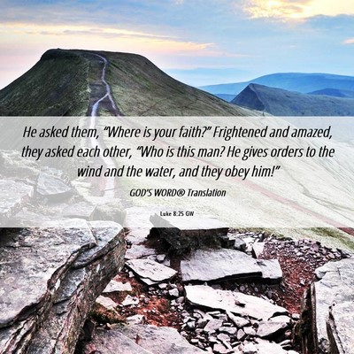 Picture 06 - Luke 8:25 GW - He asked them, “Where is your faith?” - Bible Verse Picture