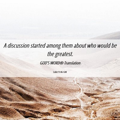 Picture 06 - Luke 9:46 GW - A discussion started among them about who would - Bible Verse Picture