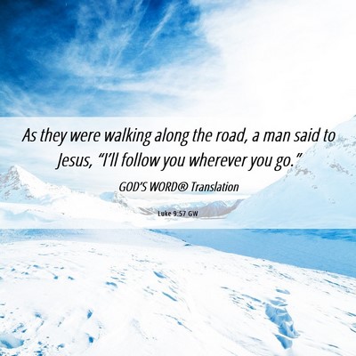 Picture 06 - Luke 9:57 GW - As they were walking along the road, a man said - Bible Verse Picture