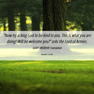 Picture 06 - Malachi 1:9 GW - “Now try asking God to be kind to you. This is - Bible Verse Picture