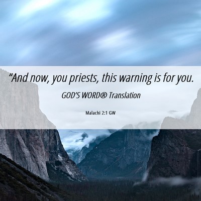 Picture 06 - Malachi 2:1 GW - “And now, you priests, this warning is for - Bible Verse Picture